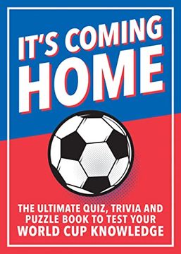portada It'S Coming Home: The Ultimate Book for any Football fan – Puzzles, Stats, Trivia and Quizzes to Test Your Football Knowledge (en Inglés)