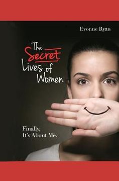 portada The Secret Lives of Women: Finally, It's About Me. (en Inglés)