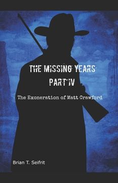 portada The Missing Years- Part IV: The Exoneration of Matt Crawford (in English)