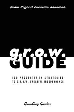portada G.R.O.W. Productivity Guide: 100 Self-Paced Strategies to Grow Beyond Creative Barriers