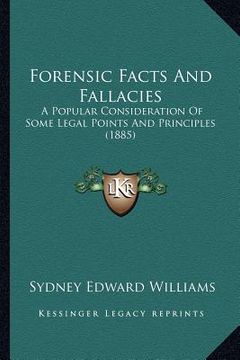 portada forensic facts and fallacies: a popular consideration of some legal points and principles (1885) (en Inglés)