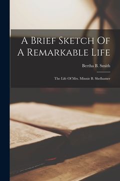 portada A Brief Sketch Of A Remarkable Life: The Life Of Mrs. Minnie B. Shelhamer (en Inglés)