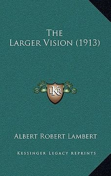portada the larger vision (1913) (en Inglés)