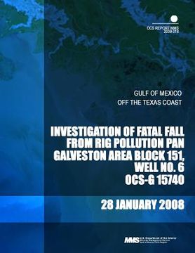 portada Investigation of Fatal Fall from Rig Pollution Pan Galveston Area Block 151, Well No.6 OCS-G 15740 (in English)