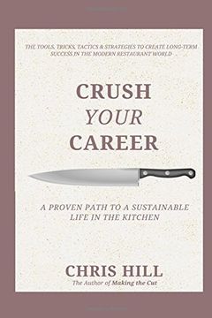 portada Crush Your Career: A Proven Path to a Sustainable Life in the Kitchen