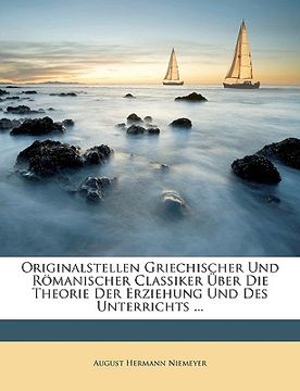 portada Originalstellen Griechischer Und Romanischer Classiker Uber Die Theorie Der Erziehung Und Des Unterrichts ... (en Alemán)