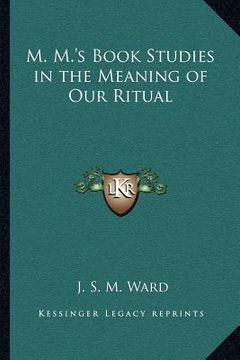 portada m. m.'s book studies in the meaning of our ritual (en Inglés)