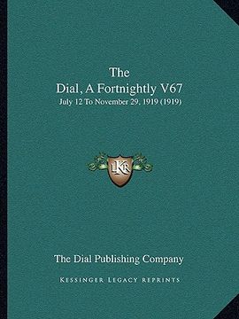 portada the dial, a fortnightly v67: july 12 to november 29, 1919 (1919) (in English)