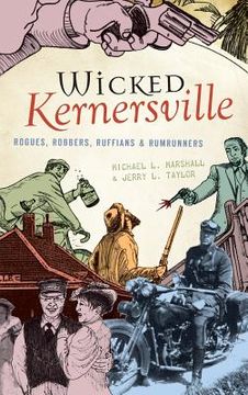 portada Wicked Kernersville: Rogues, Robbers, Ruffians & Rumrunners (en Inglés)