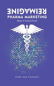 portada Reimagine Pharma Marketing: Make it Future Proof (en Inglés)