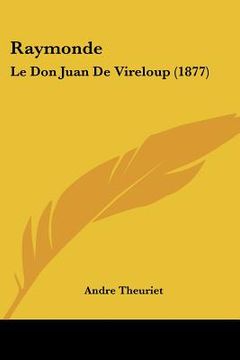 portada Raymonde: Le Don Juan De Vireloup (1877) (en Francés)