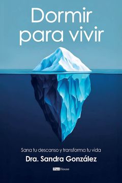 portada Dormir para vivir: Sana tu descanso y transforma tu vida (in Spanish)
