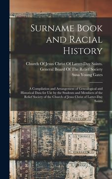 portada Surname Book and Racial History: A Compilation and Arrangement of Genealogical and Historical Data for Use by the Students and Members of the Relief S
