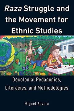 portada Raza Struggle and the Movement for Ethnic Studies: Decolonial Pedagogies, Literacies, and Methodologies (Education and Struggle) (en Inglés)