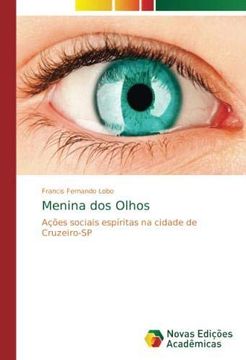 portada Menina dos Olhos: Ações sociais espíritas na cidade de Cruzeiro-SP (Paperback) (en Portugués)