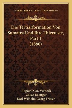 portada Die Tertiarformation Von Sumatra Und Ihre Thierreste, Part 1 (1880) (en Alemán)
