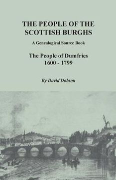 portada People of the Scottish Burghs: A Genealogical Source Book. the People of Dumfries, 1600-1799 (en Inglés)