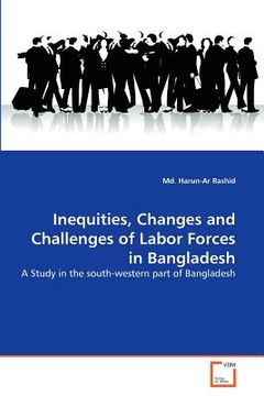 portada inequities, changes and challenges of labor forces in bangladesh (en Inglés)
