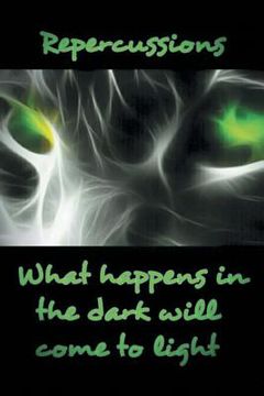 portada Repercussions: What Happens in the Dark Will Come to Light (en Inglés)