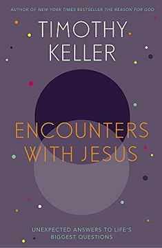 portada Encounters With Jesus: Unexpected Answers to Life's Biggest Questions (en Inglés)