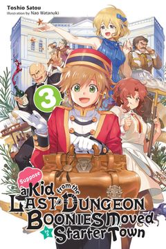 portada Suppose a kid From the Last Dungeon Boonies Moved to a Starter Town, Vol. 3 (Light Novel) (en Inglés)
