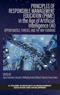 portada Principles of Responsible Management Education (PRME) in the Age of Artificial Intelligence (AI) - Opportunities, Threats, and the Way Forward (en Inglés)