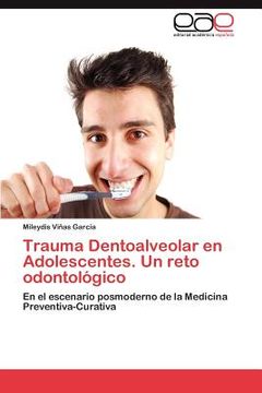 Libro Trauma Dentoalveolar En Adolescentes. Un Reto Odontol Gico ...