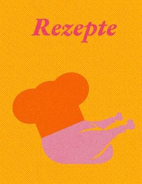 portada Rezepte: Rezeptbuch zum Selberschreiben I Ca. DIN A4 I Platz für 59 Rezepte I Softcover (en Alemán)