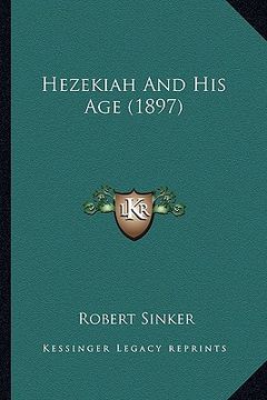 portada hezekiah and his age (1897) (en Inglés)