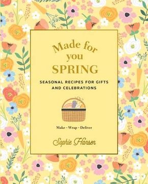 portada Made for You: Spring: Seasonal Recipes for Gifts and Celebrations: Make, Wrap, Deliver (en Inglés)