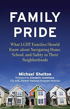 portada Family Pride: What Lgbt Families Should Know About Navigating Home, School, and Safety in Their Neighborhoods (en Inglés)