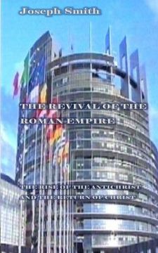 portada The Revival of the Roman Empire 2nd Edition: The rise of the Antichrist and the return of Christ