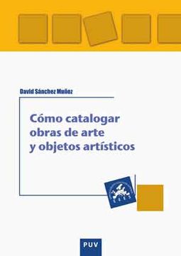portada Cómo Catalogar Obras de Arte y Otros Objetos Artísticos (in Spanish)