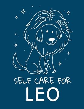 portada Self Care For Leo: For Adults For Autism Moms For Nurses Moms Teachers Teens Women With Prompts Day and Night Self Love Gift (en Inglés)