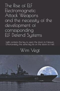 portada The Rise of Elf Electromagnetic Attack Weapons and the Necessity of the Development of Corresponding Elf Defend Systems: Light Contains the Key to Ope (in English)