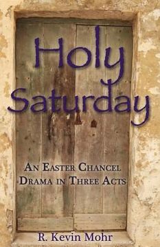portada holy saturday: an easter chancel drama in three acts (en Inglés)