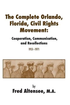 portada The Complete Orlando, Florida, Civil Rights Movement: Cooperation, Communication, and Recollections, 1951-1971 (en Inglés)