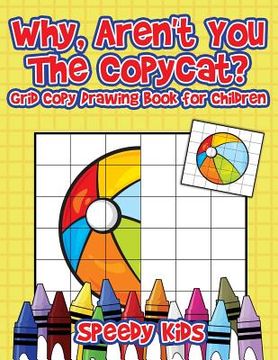 portada Why, Aren't You The Copycat? Grid Copy Drawing Book for Children (en Inglés)