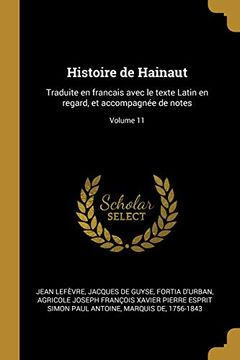 portada Histoire de Hainaut: Traduite En Francais Avec Le Texte Latin En Regard, Et Accompagnée de Notes; Volume 11 (en Francés)