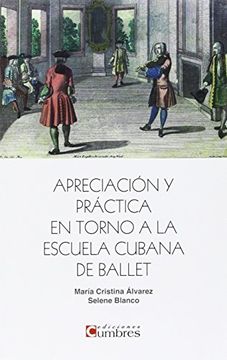 portada APRECIACIÓN Y PRÁCTICA EN TORNO A LA ESCUELA CUBANA DE BALLET