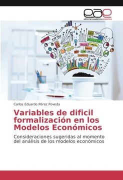 portada Variables de dificil formalización en los Modelos Económicos: Consideraciones sugeridas al momento del análisis de los modelos económicos