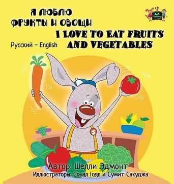 portada I Love to Eat Fruits and Vegetables: Russian English Bilingual Edition (Russian English Bilingual Collection) (Russian Edition)