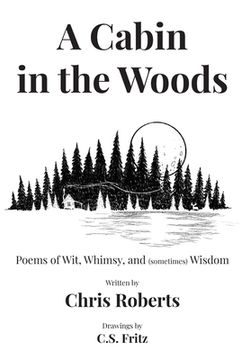 portada A Cabin In The Woods: Poems of Wit, Whimsy, and (sometimes) Wisdom (en Inglés)