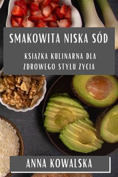 portada Smakowita Niska Sód: Książka Kulinarna dla Zdrowego Stylu Życia (en Polaco)