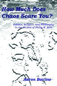 portada how much does chaos scare you?: politics, religion, and philosophy in the fiction of philip k. dick (en Inglés)