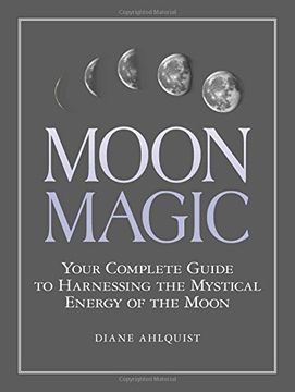portada Moon Magic: Your Complete Guide to Harnessing the Mystical Energy of the Moon (en Inglés)