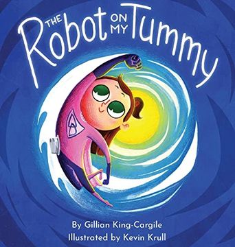 portada The Robot on my Tummy: A Type 1 Diabetes Book to Help Kids Learn to Love Their Continuous Glucose Monitors (en Inglés)