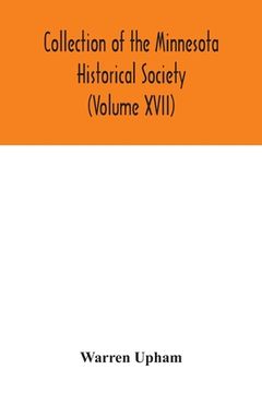 portada Collection of the Minnesota Historical Society (Volume XVII); Minnesota Geographic Names Their origin and Historic Significance (en Inglés)