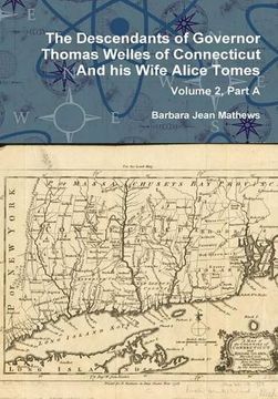 portada The Descendants of Governor Thomas Welles of Connecticut and his Wife Alice Tomes, Volume 2, Part a