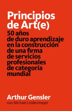 portada Principios de Art(E): 50 Años de Duro Aprendizaje en la Construcción de una Firma de Servicios Profesionales de Categoría Mundial (in Spanish)